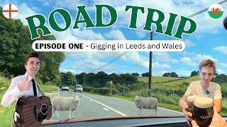 Gigging In Leeds and Wales (Road trip vlog)
