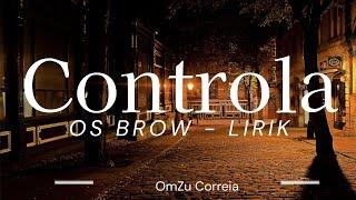 Lirik Music_OS BROW-Controla - #liriklagu #omzu #music