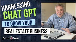 Harness the Power of Chat GPT to Grow Your Real Estate Business