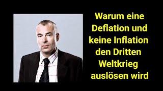 Warum eine Deflation und keine Inflation den Dritten Weltkrieg auslösen wird