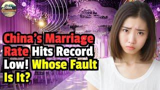 China's Marriage Rate Hits Record Low! Whose Fault Is It?