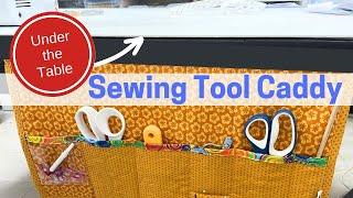 How To Make an Under-the-Table Sewing Tool Caddy