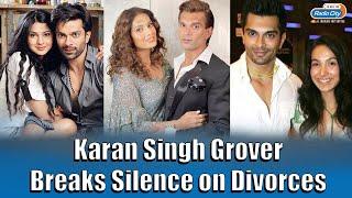 Karan Singh Grover on his divorces from Jennifer Winget, Shraddha Nigam