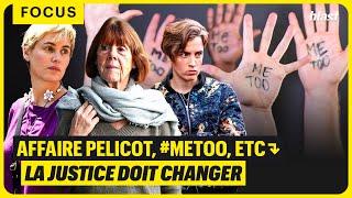 AFFAIRE PELICOT, #METOO, ETC. : LA JUSTICE DOIT CHANGER