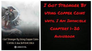 I Got Stronger By Using Copper Coins | Chapters 1-20 | Audiobook | Webnovel | English