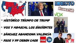 HISTÓRICO TRIUNFO DE TRUMP, VOX SERÁ EL SIGUIENTE, SÁNCHEZ ABANDONA VALENCIA Y PP-PSOE DEBEN CAER