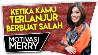 KETIKA KAMU TERLANJUR BERBUAT SALAH | Motivasi Merry | Merry Riana