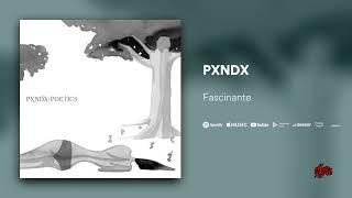 PXNDX - Fascinante