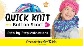 How to Knit a Scarf | Quick Knit Button Scarf | Creativity for Kids