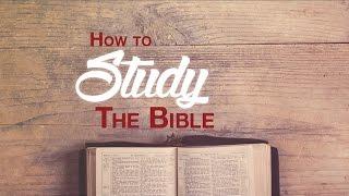 HOW TO STUDY THE BIBLE (PART 1)