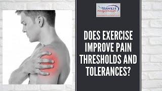 Does exercise improve pain thresholds and tolerances?