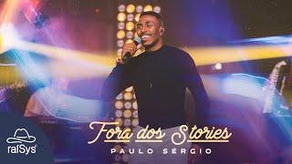 Paulo Sérgio | Fora Dos Stories [Clipe Oficial]