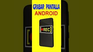 Cómo grabar pantalla móvil celular Android