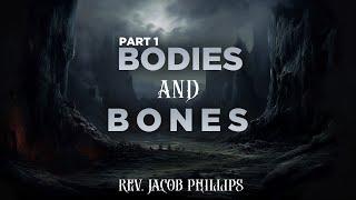 8.13.23 | "Bodies & Bones" | Rev. Jacob Phillips