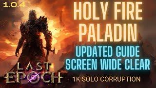 Last Epoch 1.0.4 1000+ Solo Corruption Holy Fire Paladin Improved Build Guide HC Viable