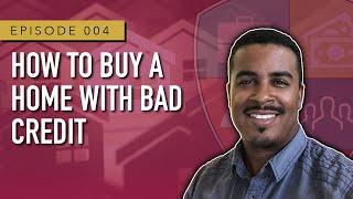 How to Buy a Home with Bad Credit