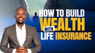 How to Build Wealth With Life Insurance