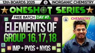 7. Elements of Group 16, 17 & 18 ONE SHOT Day 7 PYQs + NYQs Class12th By Abhishek Sir Chemistry