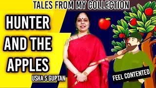 Contentment : Tale of A Hunter and the Apples |Tales from My Collection | Usha S Guptan|