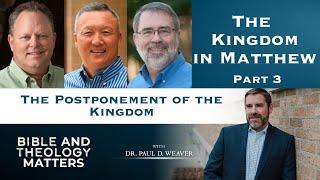 The Offering, Rejection, and Postponement of the Kingdom - Part 3