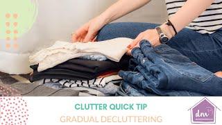 Gradual Decluttering - the easier way to remove the extra stuff from your home