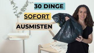 30 DINGE, DIE DU SOFORT AUSMISTEN KANNST | MINIMALISMUS