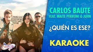 Carlos Baute feat. Maite Perroni & Juhn - ¿Quién es ese? (Karaoke) | CantoYo