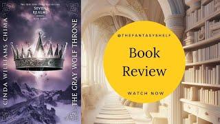 The Gray Wolf Throne Book Review - Book 3 Seven Realms Series By Cinda Williams Chima