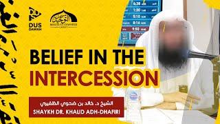 Belief in the Intercession | The Creed of Al-Maqdisi | Shaykh Dr. Khalid Adh-Dhafiri