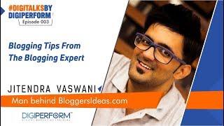 #DigiTalksbyDigiperform Ep.3 - Jitendra Vaswani Interview | Man behind BloggersIdeas.com