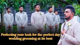 Perfecting your look for the perfect day—wedding grooming at its best! 