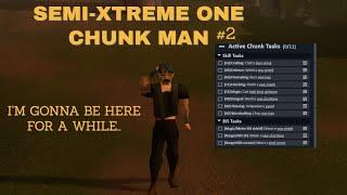 I'm gonna be in my new chunk for a while.. Semi-Xtreme One Chunk Man #2