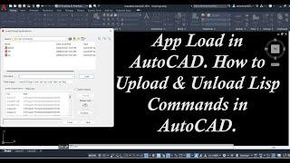 App Load in Autocad. How to Upload & Unload Lisp Commands in AutoCAD.