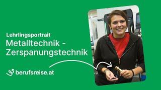 berufsreise.at präsentiert: Lehrberuf Metalltechnik - Zerspanungstechnik