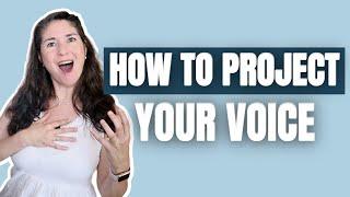 HOW TO PROJECT YOUR VOICE