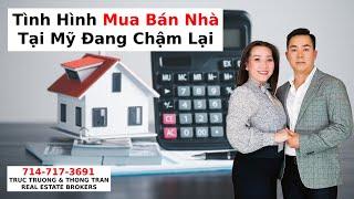 Truc Truong - Tình Hình Mua Bán Nhà Tại Mỹ Đang Chậm Lại