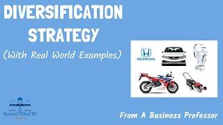 Diversification Strategy (With Real World Examples) | From A Business Professor