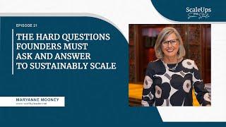 #21 —The Hard Questions Founders Must Ask And Answer to Sustainably Scale - Maryanne Mooney