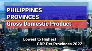 ALL PROVINCES IN THE PHILIPPINES | LOWEST TO HIGHEST GDP 2022
