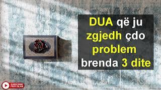 DUA qe ju zgjedh cdo problem brenda 3 dite InshaAllah