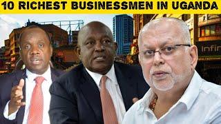 Top 10 Richest Businessmen in Uganda: Unveiling Their Net Worth!