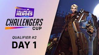 Calling All Heroes: Challengers Cup - Qualifier 2 [Day 1]