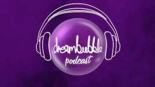 Dreambubble Podcast: Episode 21 - Early Access Announcement and Learning Curves