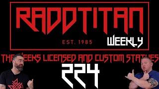 RaddTitan Pop Culture Podcast and Collector's Chat #224 - the weeks licensed and custom Statues