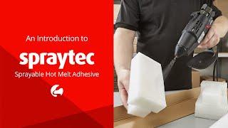 An introduction to Spraytec - Sprayable Hot Melt Adhesive