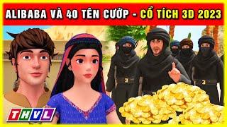 ALIBABA VÀ 40 TÊN CƯỚP trọn bộ | Cổ tích 3D 2023 hoạt hình mới nhất | Truyện cổ tích Việt Nam hay