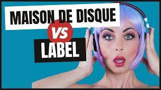 Quelle est la DIFFÉRENCE entre LABEL et MAISON de DISQUES ?