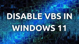 "How To Disable Virtualisation-based Security (VBS) on Windows 11 - Step-by-Step Guide"