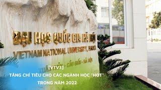 [VTV3] Tăng chỉ tiêu cho các ngành học "HOT" trong năm 2022