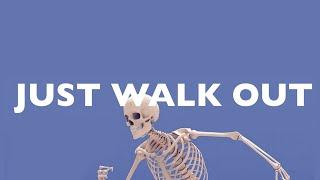 JUST WALK OUT